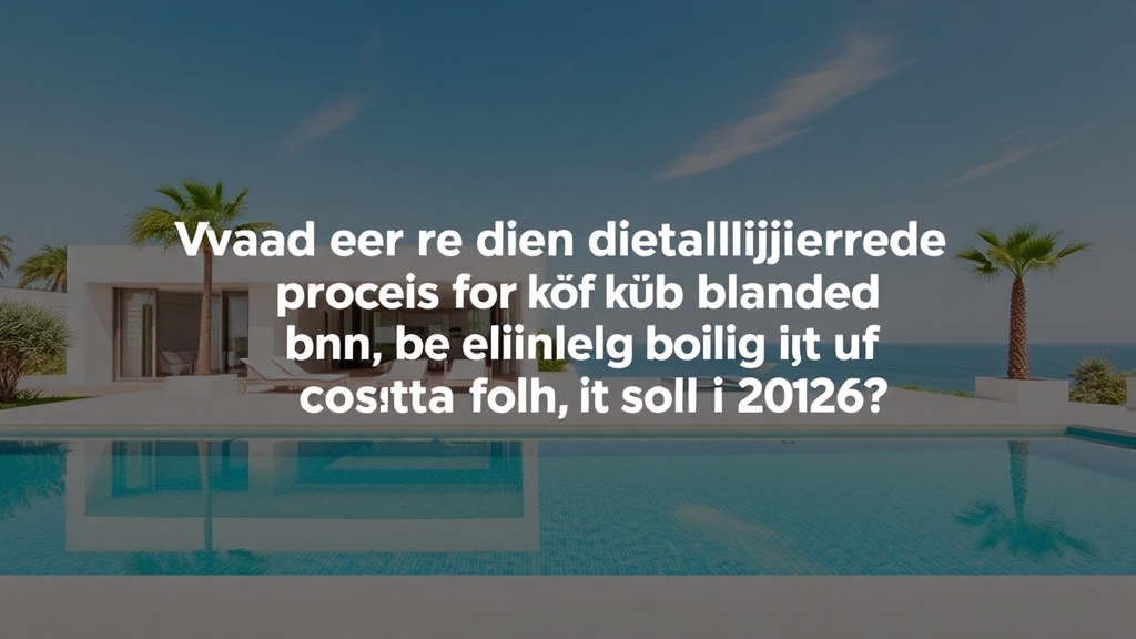 Komplet guide til køb af branded boliger på Costa del Sol i 2026 - Ejendom Costa del Sol